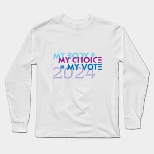 My Body, My Choice, My vote Long Sleeve T-Shirt